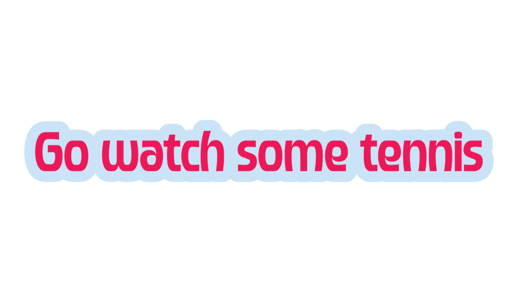 Go Watch Some Tennis Sticker
